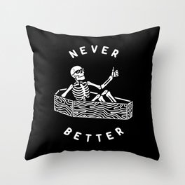Never Better Throw Pillow