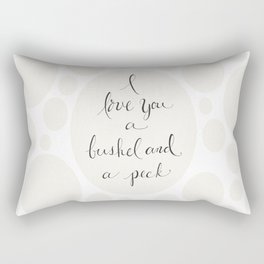 I Love You a Bushel and a Peck Rectangular Pillow