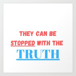 If wars can be started with lies they can be stopped with the truth Art Print