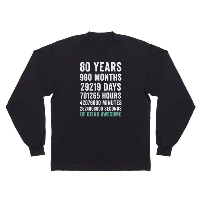 Birthday Gift T Shirt 80 Years Old Being Awesome Long Sleeve T Shirt