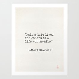 Only a life lived for others is a life worthwhile. Art Print