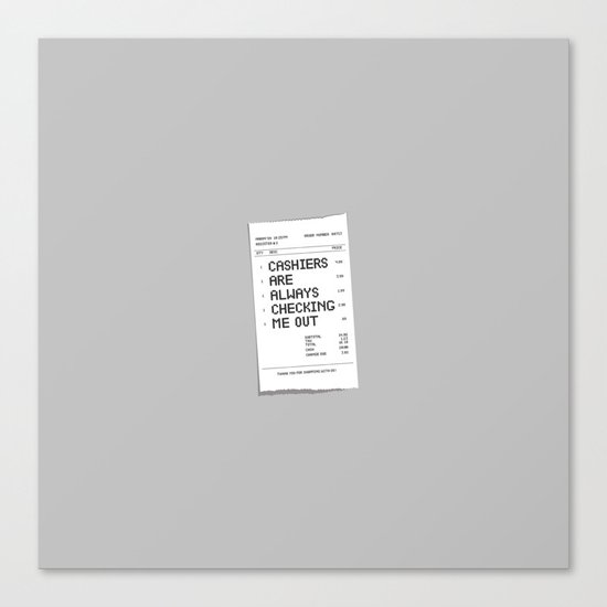 Cashiers Are Always Checking Me Out. Canvas Print