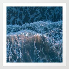 Make waves Art Print