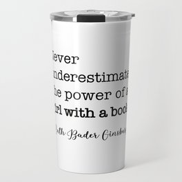Never underestimate the power of a girl with a book. Travel Mug