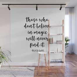 those who don t believe in magic will never find it Wall Mural