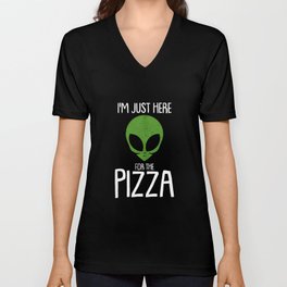 Here for the pizza - alien, space V Neck T Shirt
