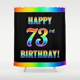 [ Thumbnail: Fun, Colorful, Rainbow Spectrum “HAPPY 73rd BIRTHDAY!” Shower Curtain ]