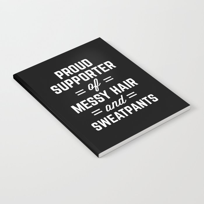 Messy Hair Sweatpants Funny Quote Notebook By Envyart Society6