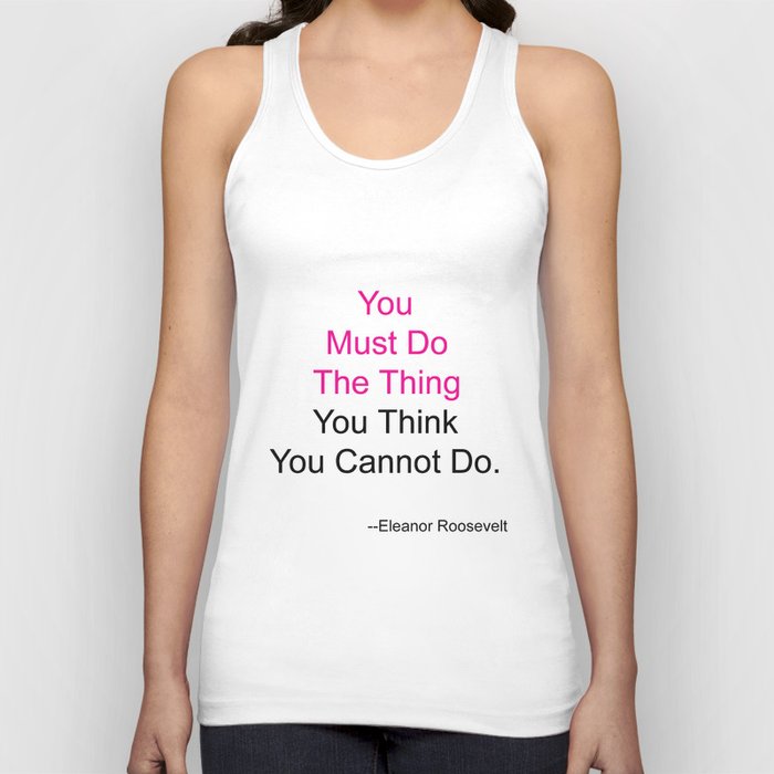 You Must Do The Thing You Think You Cannot Do. Tank Top