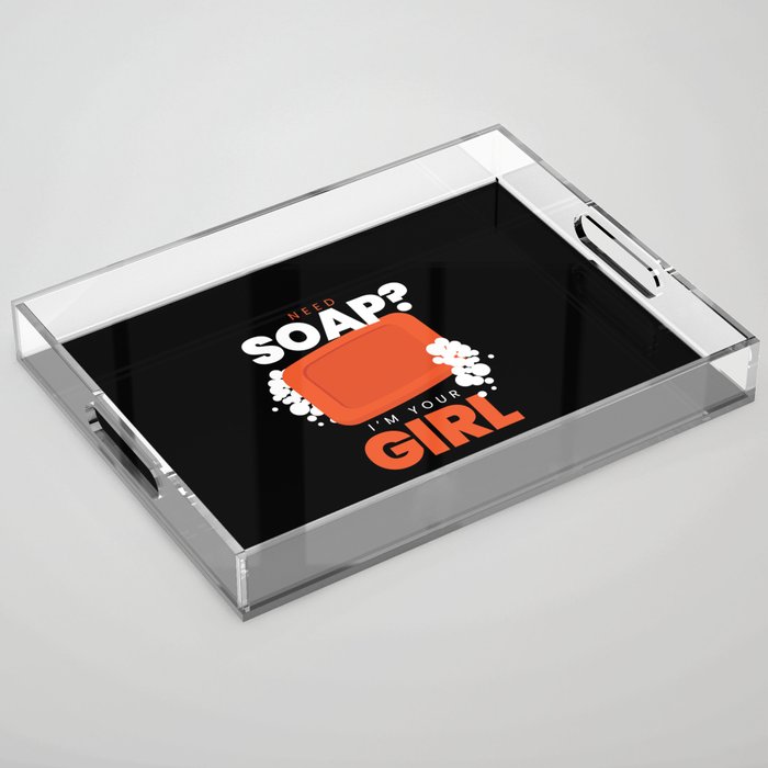 Need Soap I'm Your Girl Soap Making Acrylic Tray