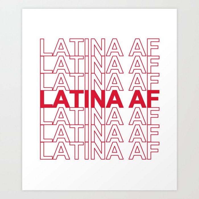 LATINA AF Shirt Women Latinas Pride Gift Tee Art Print by PleiWell