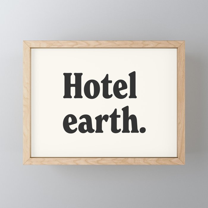 Hotel earth. Framed Mini Art Print