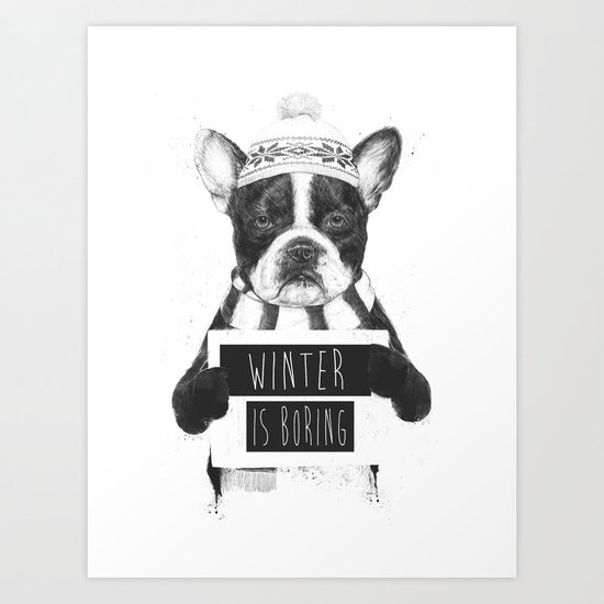 Winter is boring Art Print