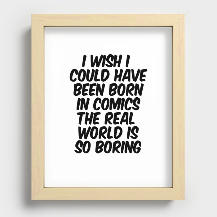 I wish I could have been born in comics Recessed Framed Print