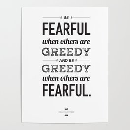 Be Fearful When Others Are Greedy | Typographic | White  Poster