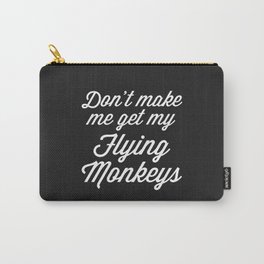 Get My Flying Monkeys Funny Sarcastic Rude Quote Carry-All Pouch