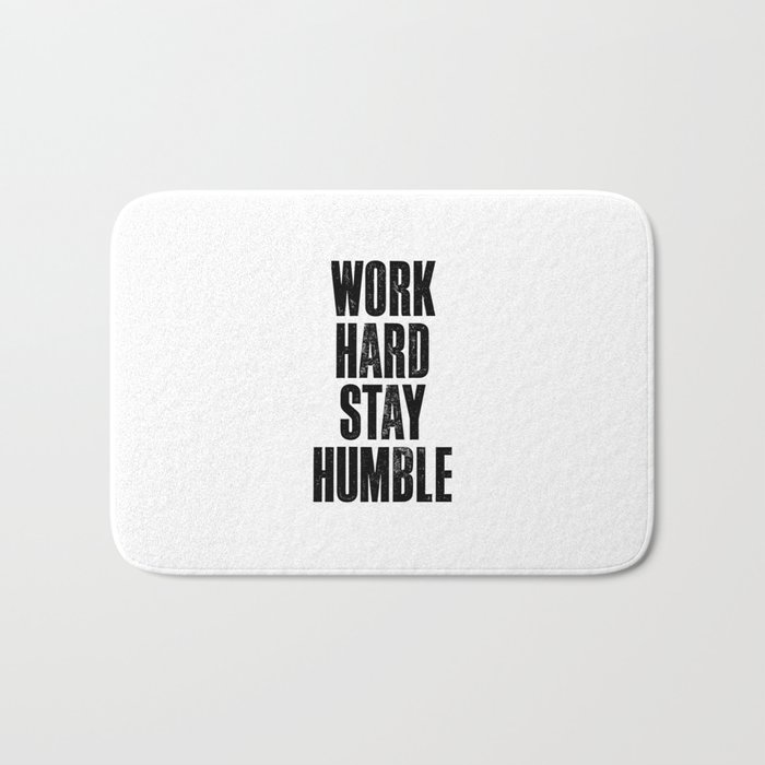 Work Hard Stay Humble black and white typography poster black-white design home decor bedroom wall Bath Mat