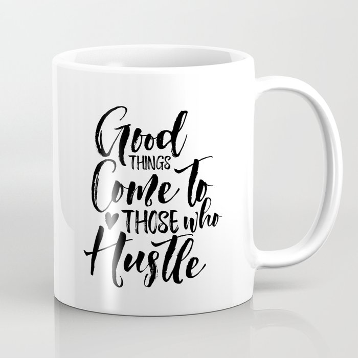 Motivational Mug - Good Things Come to Those Who Go Out and