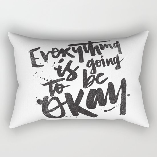 EVERYTHING IS GOING TO BE OKAY Rectangular Pillow