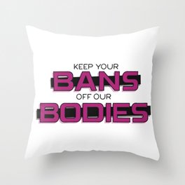 Bans Off Our Bodies Throw Pillow