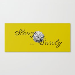 Slowly but Surely Canvas Print