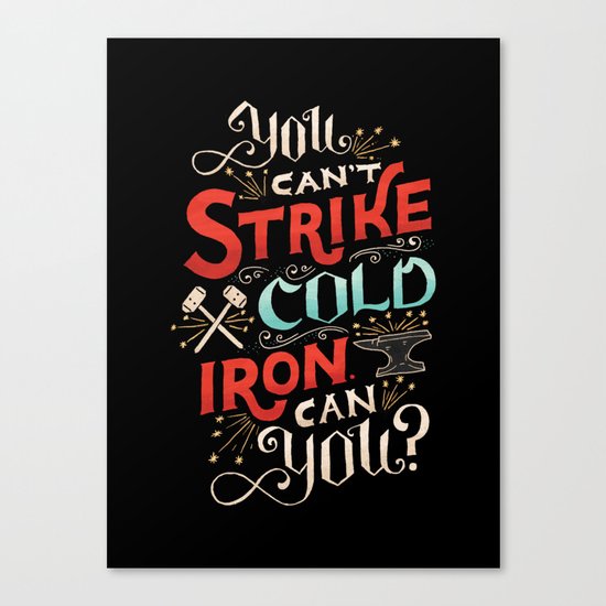 Can't Strike Cold Iron Canvas Print