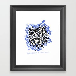 "Maybe. Or maybe not. But there's still me." Framed Art Print