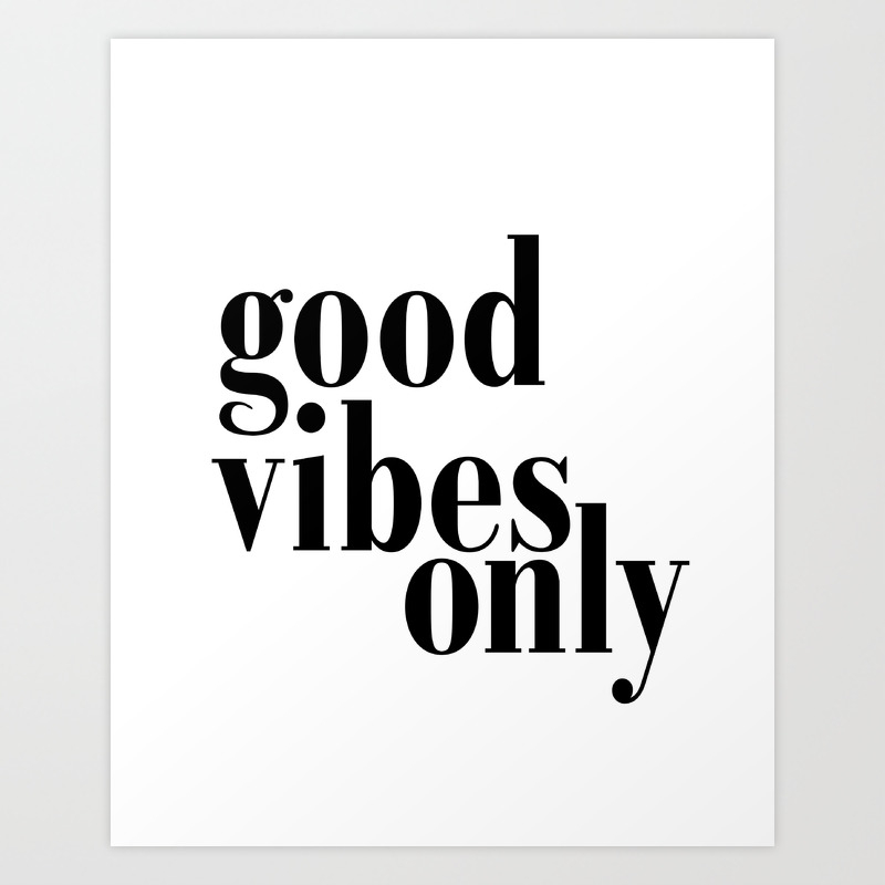 Good Vibes Only Quote Typography Art Print Quote Prints Good Vibes Only Print Art Print By Nathanmoore209 Society6