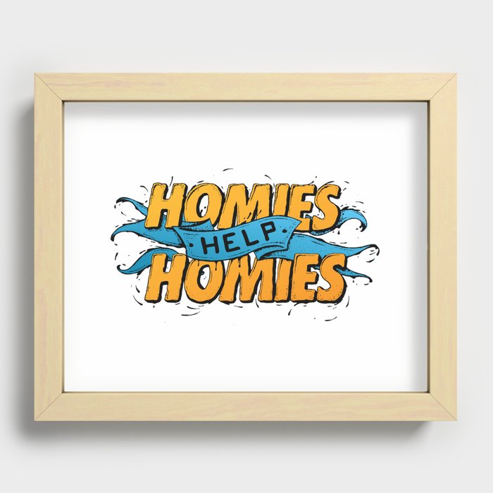Homies Help Homies Recessed Framed Print