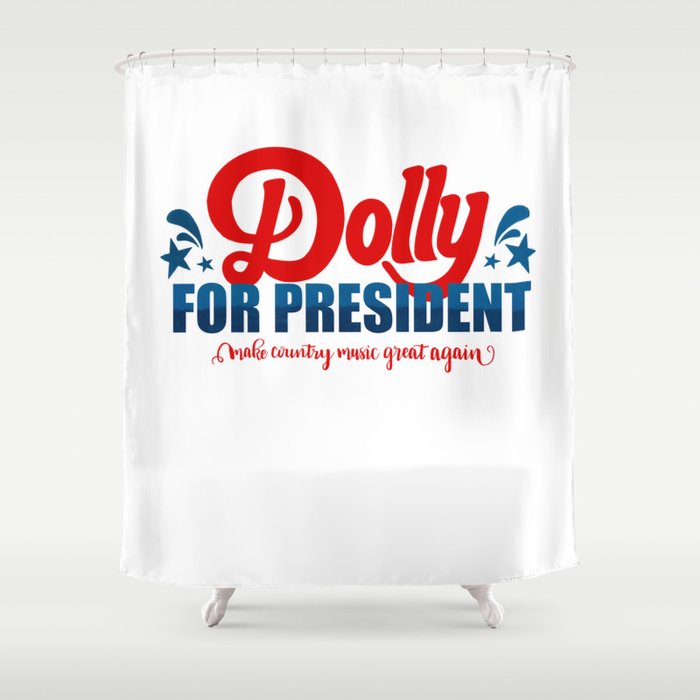 Dolly for President  Shower Curtain