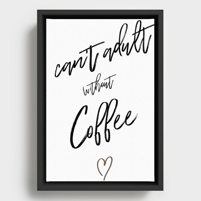 i can't adult without coffee Framed Canvas