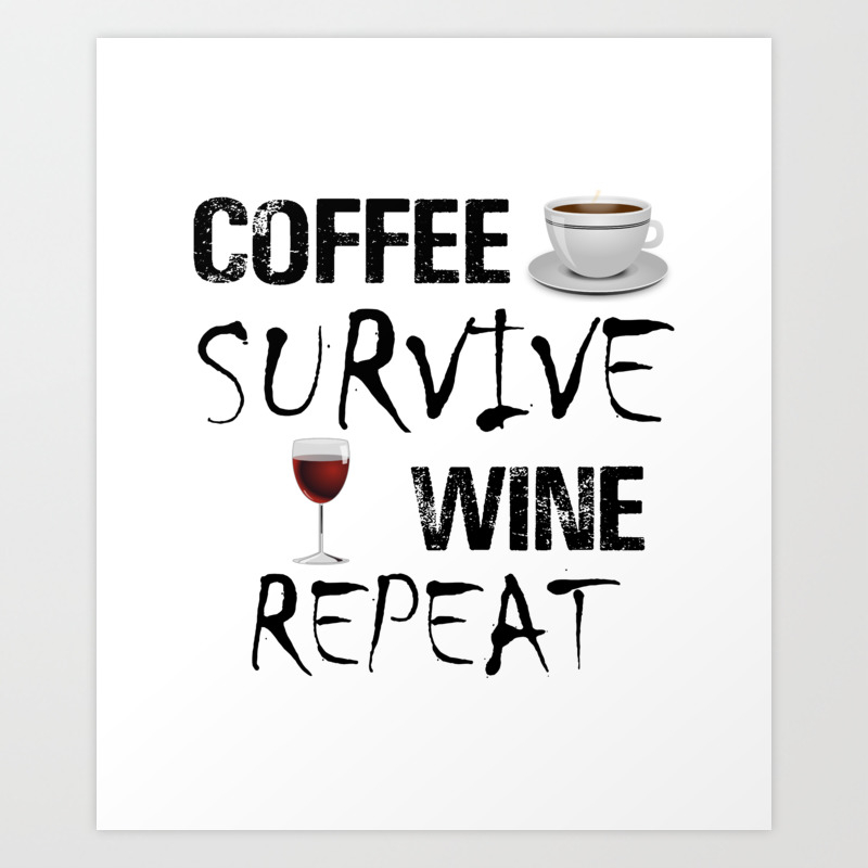 Coffee Survive Wine Repeat Funny Caffeine Addict Alcohol Lover