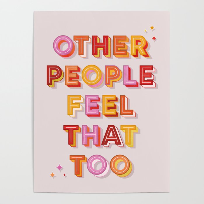 Other People Feel That Too - typography Poster