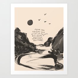 Fear Has Taught You Art Print