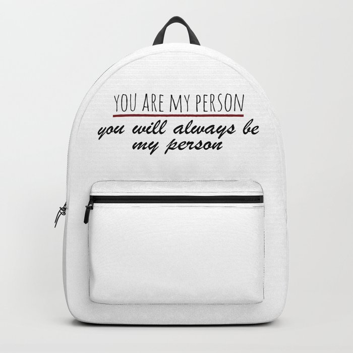 You are my person Grey s Anatomy Backpack by DanielaHB Society6