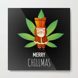 Merry Chillmas - Funny Christmas Weed Marijuana Cannabis Metal Print