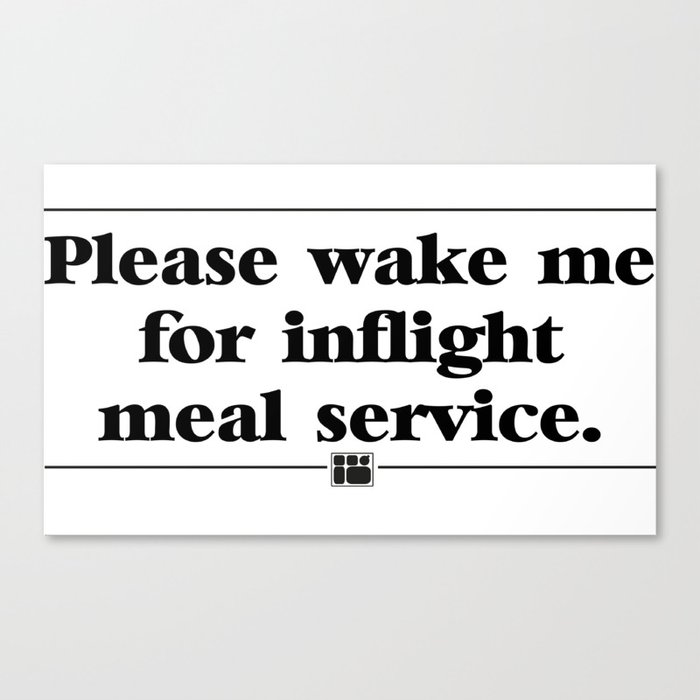 AVGEEK - PLEASE WAKE ME FOR INFLIGHT MEAL SERVICE Canvas Print