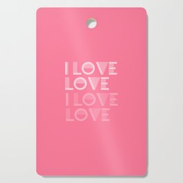 I Love Love - Bubble Gum Pink Pastel colors modern abstract illustration  Cutting Board