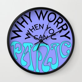Why Worry When You Can Panic - Purple Alternate Wall Clock