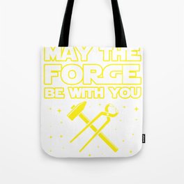 May the forge be with you Blacksmith Smith Job Tote Bag