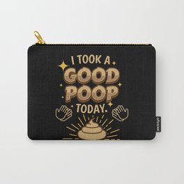 Took A Good Poop Today Fart Carry-All Pouch