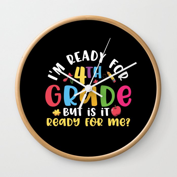 Ready For 4th Grade Is It Ready For Me Wall Clock