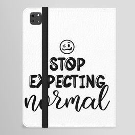 Stop Expecting Normal iPad Folio Case
