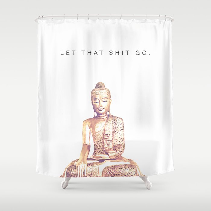 Let That Shit Go Shower Curtain