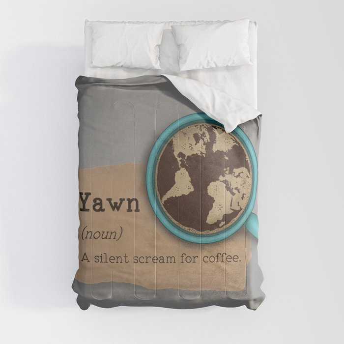 Yawn is a silent scream for coffee Comforter