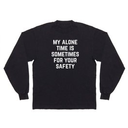 Alone Time Funny Quote Long Sleeve T-shirt
