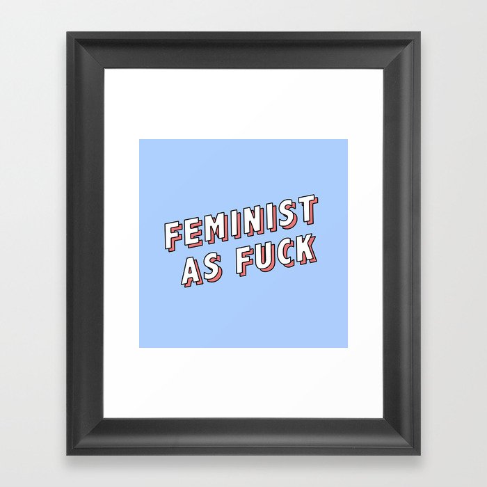 Feminist As Fuck Framed Art Print