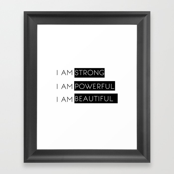 I Am Strong, I Am Powerful, I Am Beautiful Framed Art Print