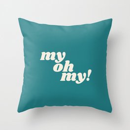My Oh My! Throw Pillow