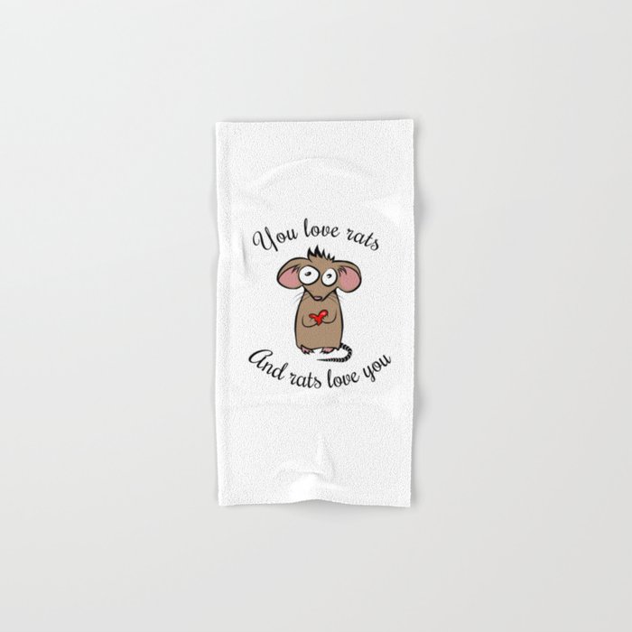 You love rats and rats love you Hand & Bath Towel